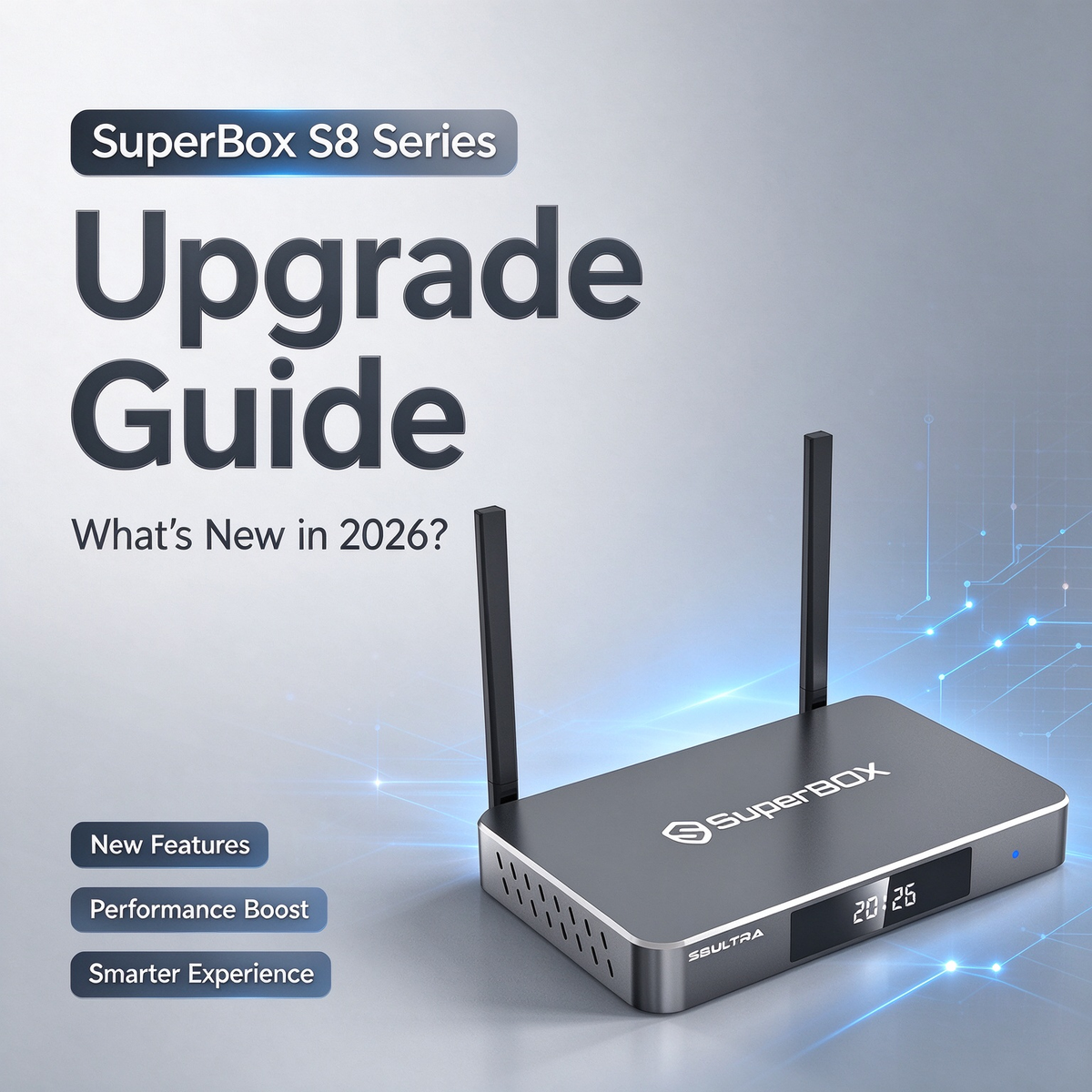 SuperBox S8 Series Upgrade Guide: What’s New in 2026?